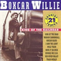 Boxcar Willie - King Of The Railroad - 21 Country Tracks